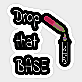 Drop that base! Sticker